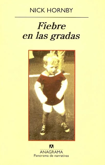 Portada del libro fiebre en las gradas de Nick Hornby. Editorial Anagrama