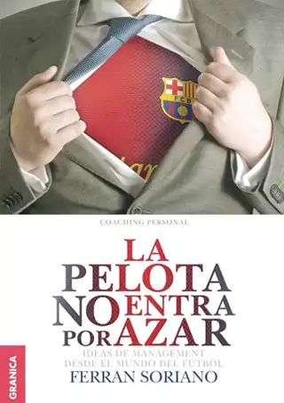 Portada del libro "La pelota no entra por azar" de Ferran Soriano